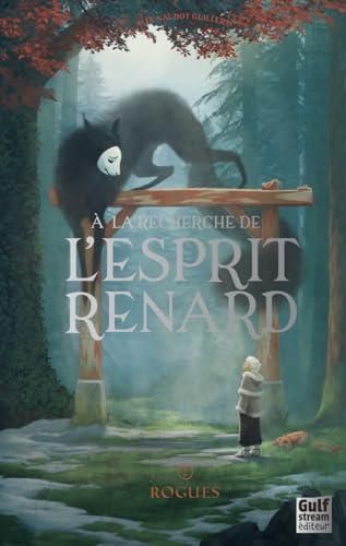 A la recherche de l'esprit renard T.02 : Rogues