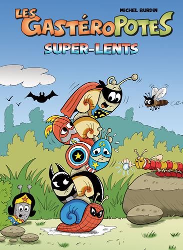 Gastéropotes (Les) T.07 : Super-lents