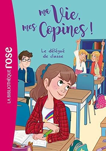 Le Ma vie, mes copines ! T.02 : Délégué de classe