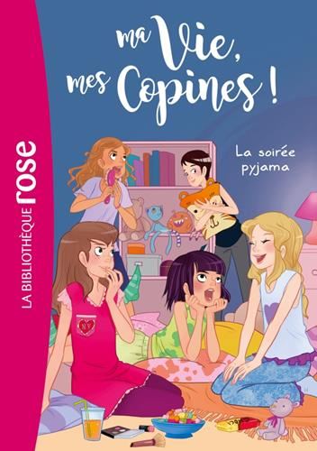 Ma vie, mes copines ! T.07 : La soirée pyjama